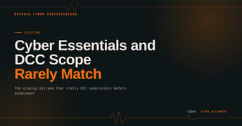 Why Cyber Essentials and DCC Scope Rarely Match