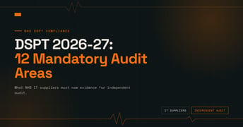 DSPT 2026-27: The 12 Mandatory Audit Areas for IT Suppliers