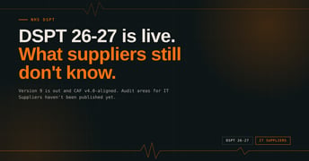 DSPT 2026-27 Is Live: What's Confirmed, and What IT Suppliers Are Still Waiting On...