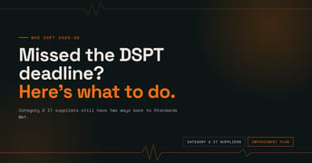The NHS DSPT Deadline Has Passed