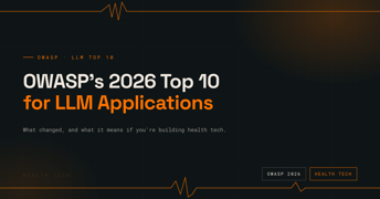 OWASP's 2026 Top 10 for LLM Applications: What Changed, and What It Means If You're Building Health Tech