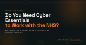 Do You Need Cyber Essentials to Work with the NHS?