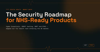 UK Market Entry for Digital Health: The Security and Regulatory Roadmap for NHS-Ready Products