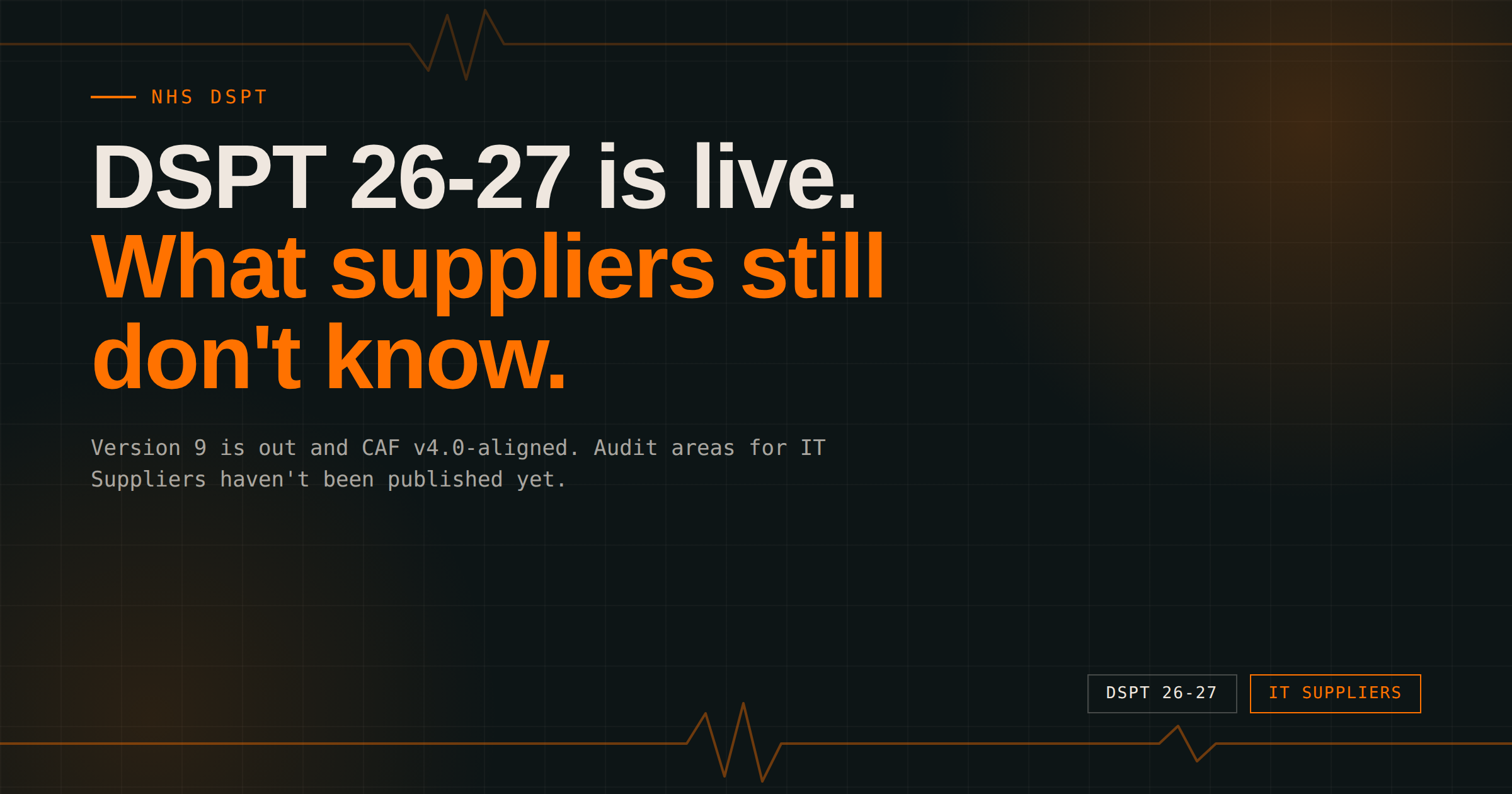 DSPT 2026-27 Is Live: What's Confirmed, and What IT Suppliers Are Still Waiting On...